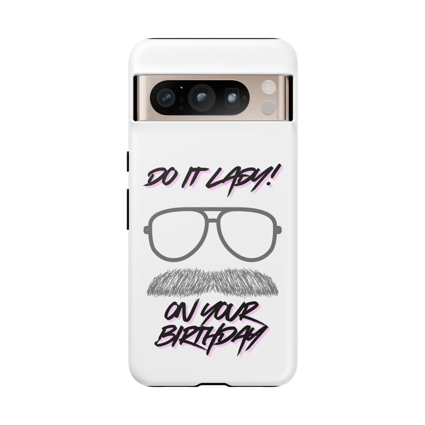 Birthday Phone Case with Funny Quote, Tough Cases for Gift, Unique Birthday Present, Humorous Accessory