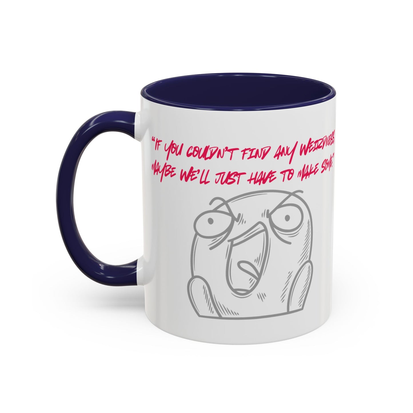 Quirky make Weirdness Coffee Mug