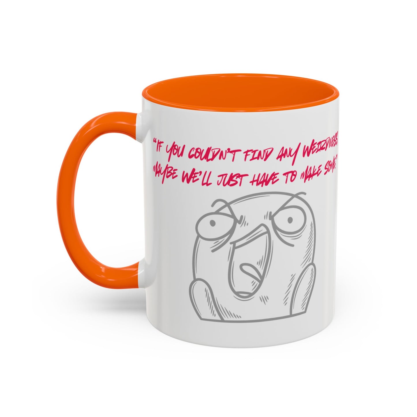Quirky make Weirdness Coffee Mug