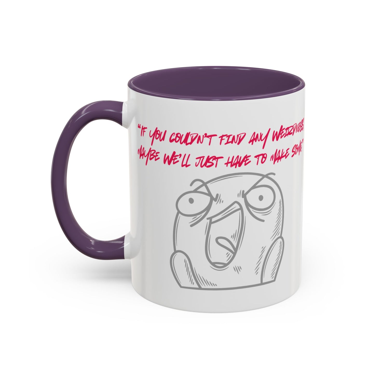Quirky make Weirdness Coffee Mug