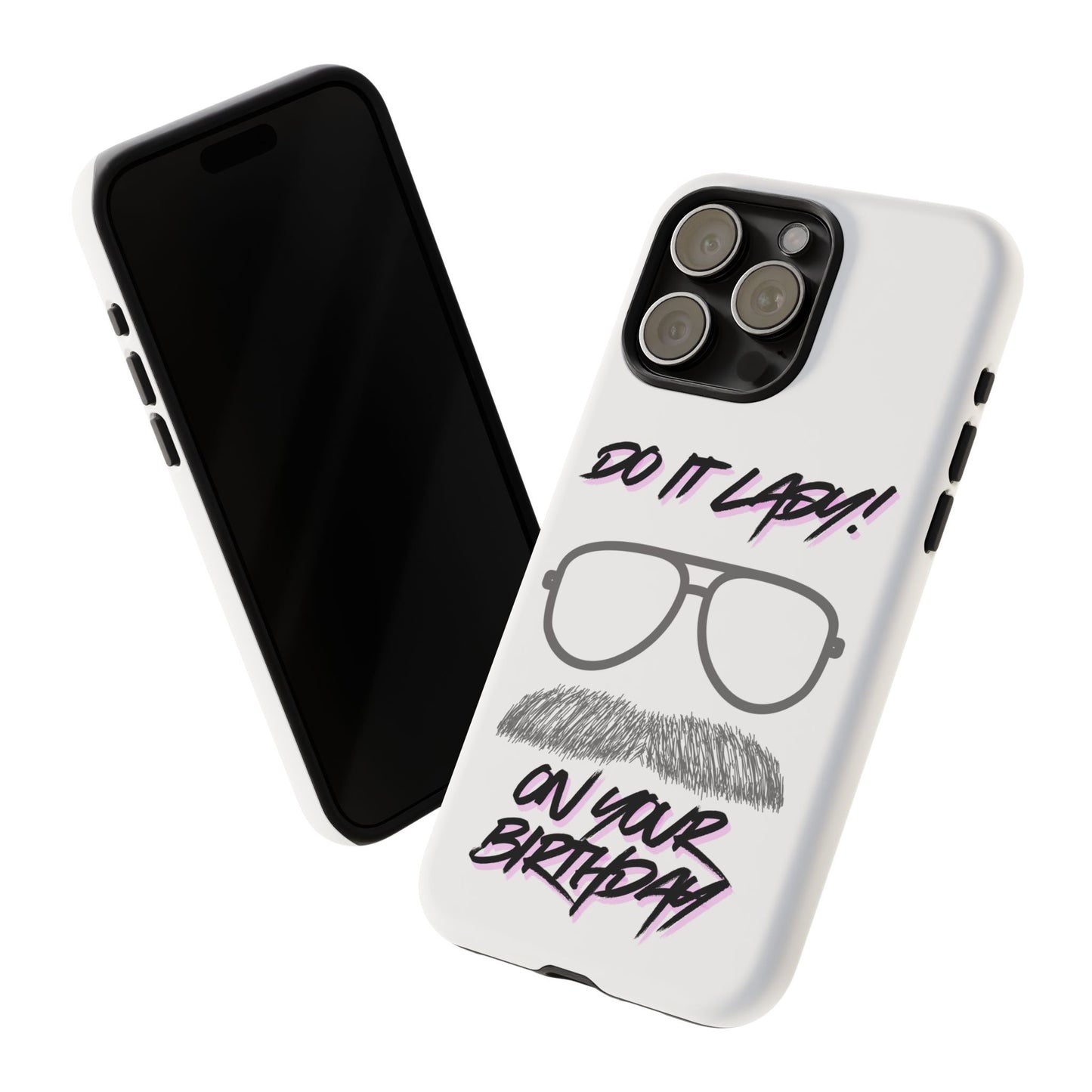 Birthday Phone Case with Funny Quote, Tough Cases for Gift, Unique Birthday Present, Humorous Accessory