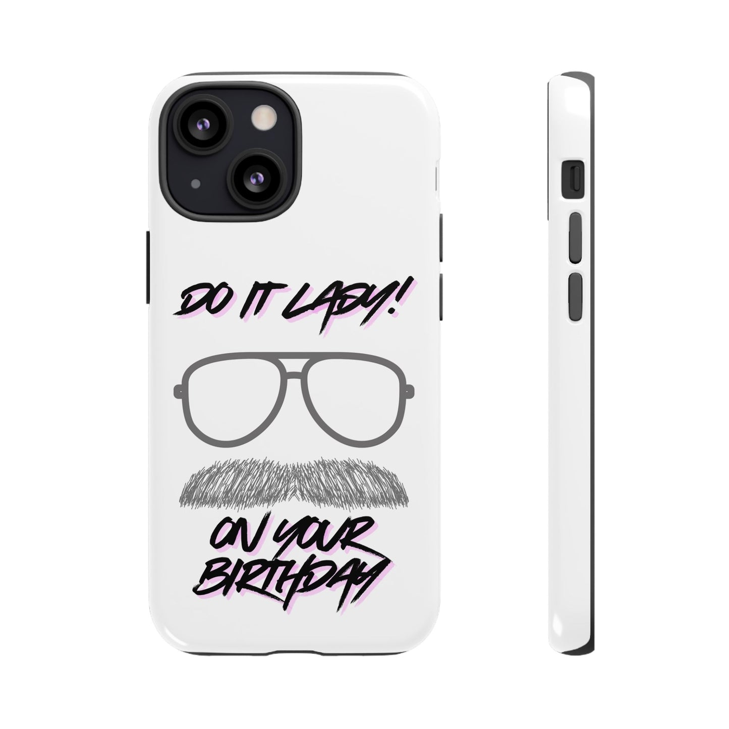 Birthday Phone Case with Funny Quote, Tough Cases for Gift, Unique Birthday Present, Humorous Accessory