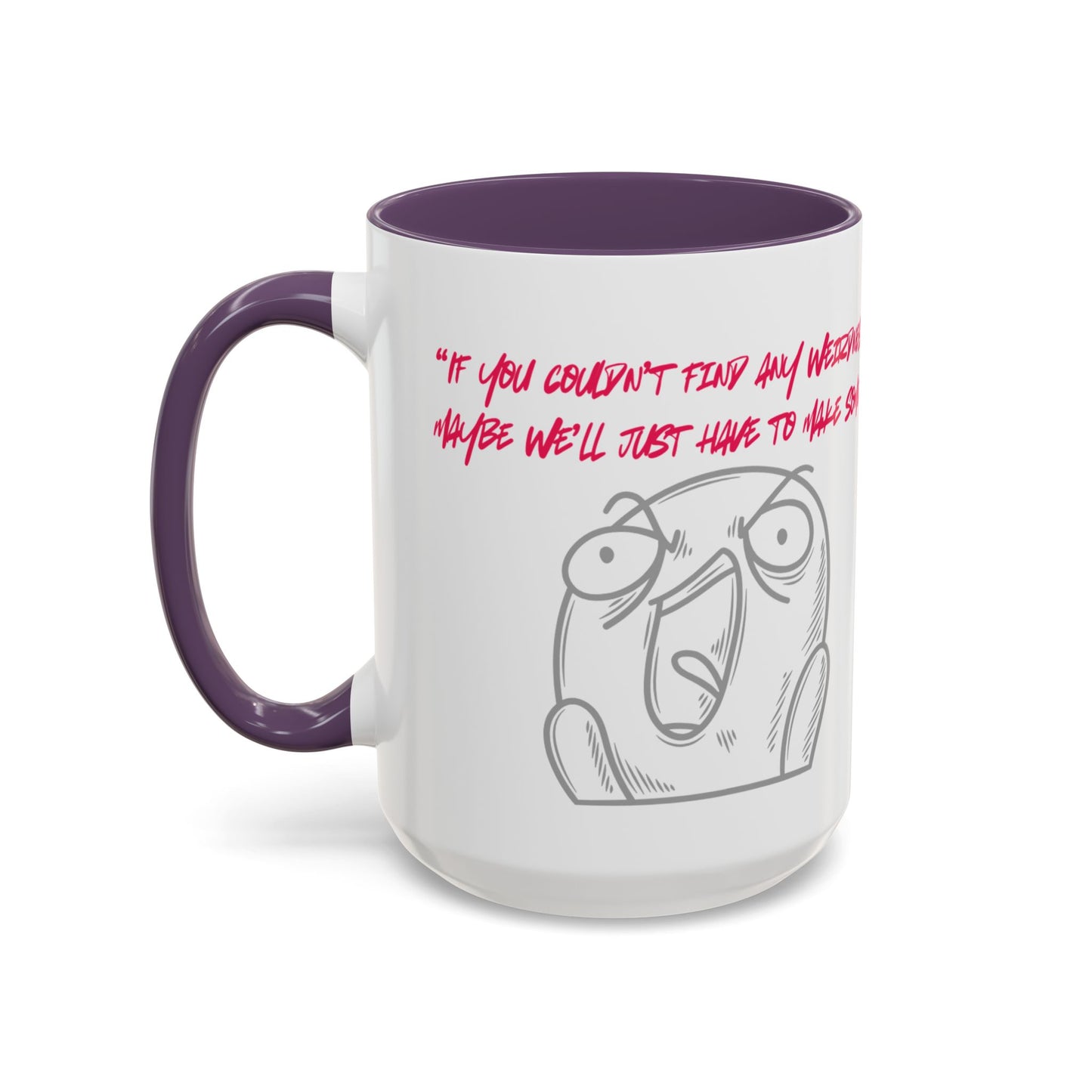 Quirky make Weirdness Coffee Mug