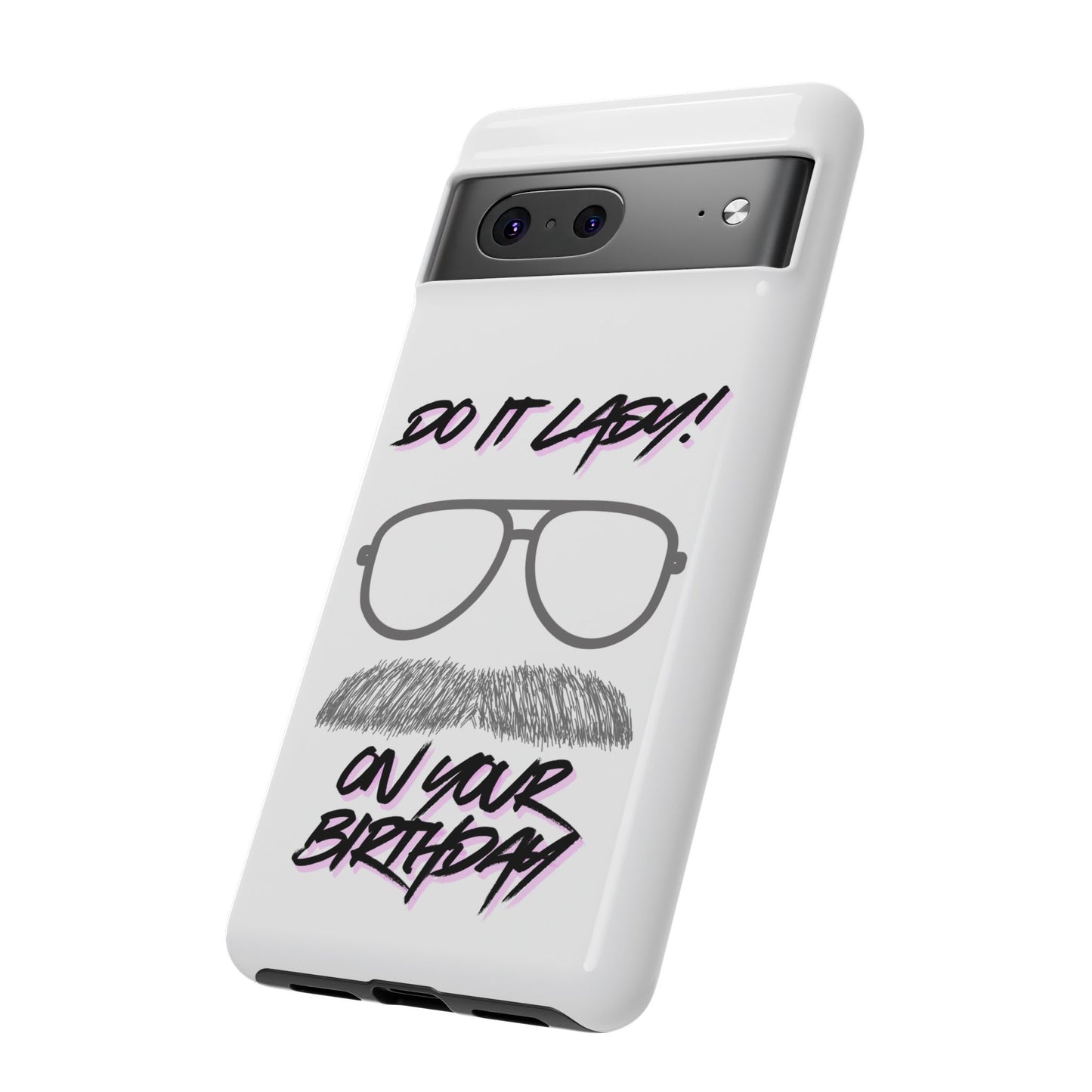 Birthday Phone Case with Funny Quote, Tough Cases for Gift, Unique Birthday Present, Humorous Accessory