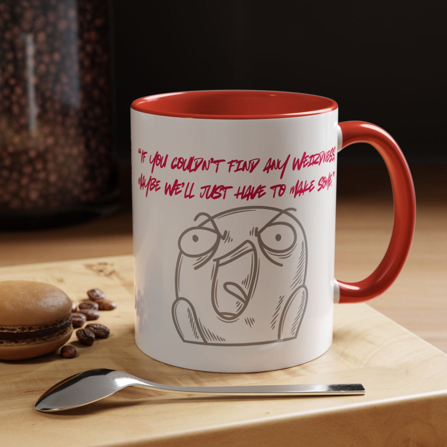 Quirky make Weirdness Coffee Mug