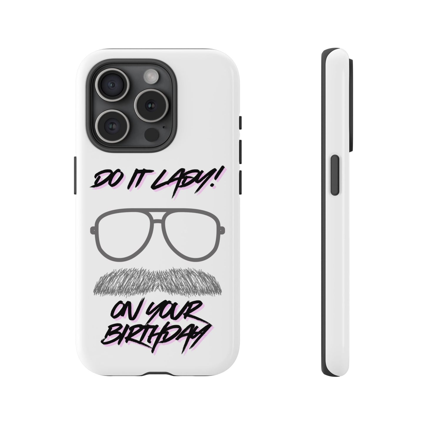 Birthday Phone Case with Funny Quote, Tough Cases for Gift, Unique Birthday Present, Humorous Accessory