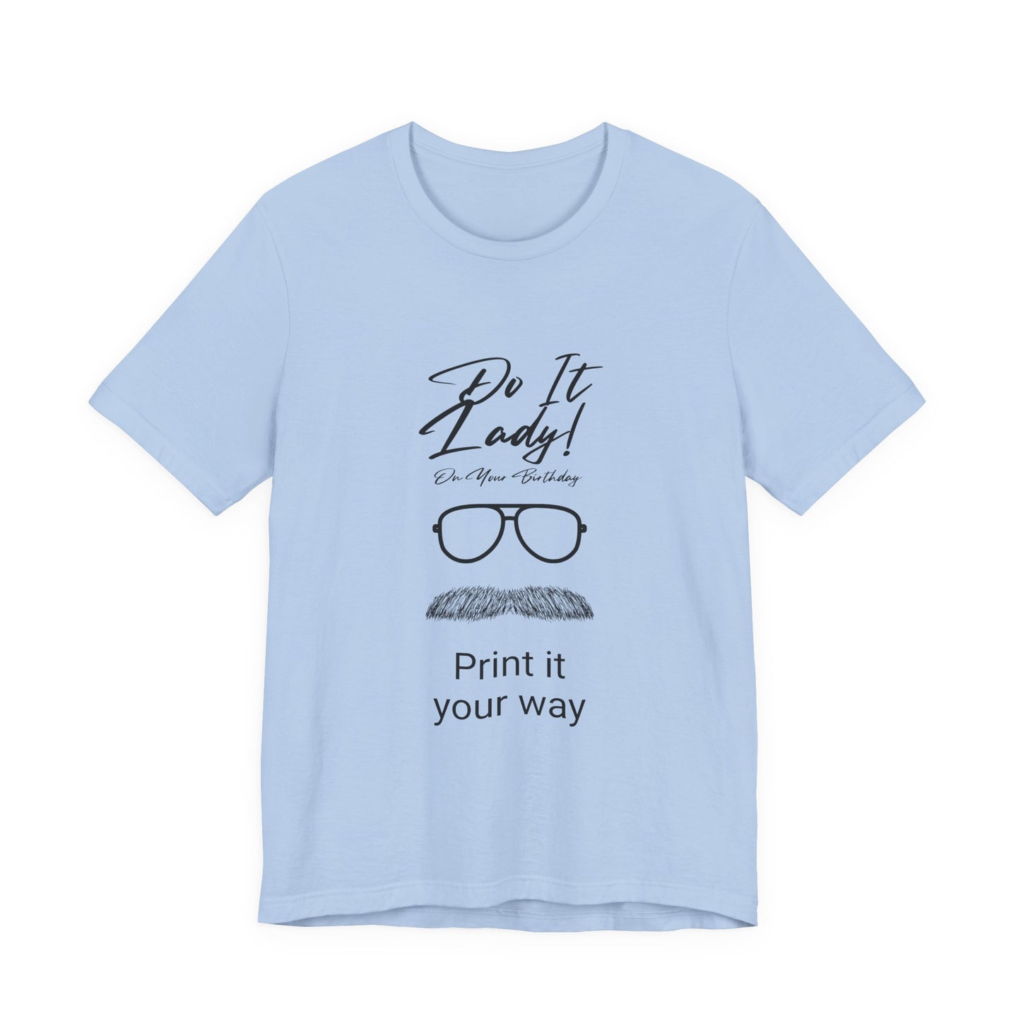 Unisex T-Shirt with Motivational Quotes | Perfect Gift for Friends, Birthdays, Celebrations, Casual Wear, Positive Vibes