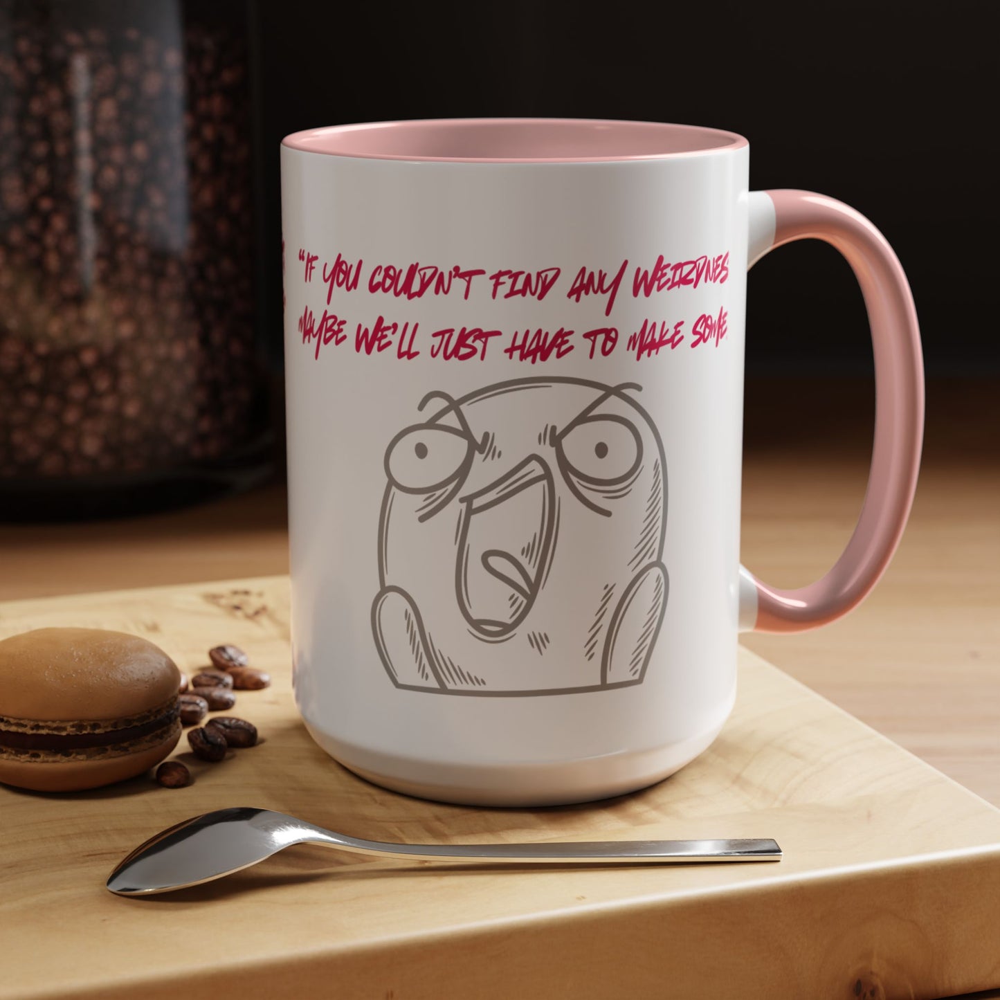 Quirky make Weirdness Coffee Mug