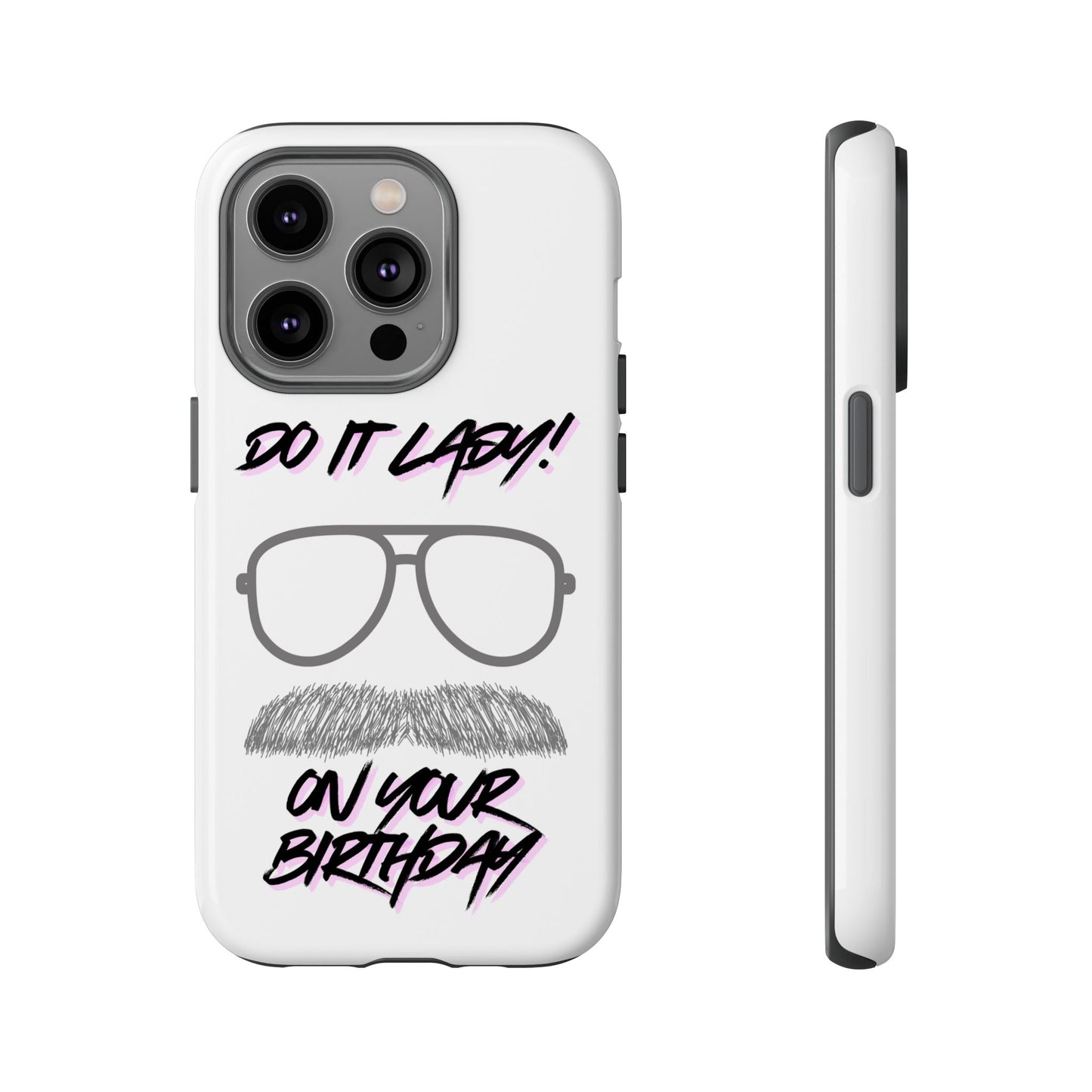 Birthday Phone Case with Funny Quote, Tough Cases for Gift, Unique Birthday Present, Humorous Accessory