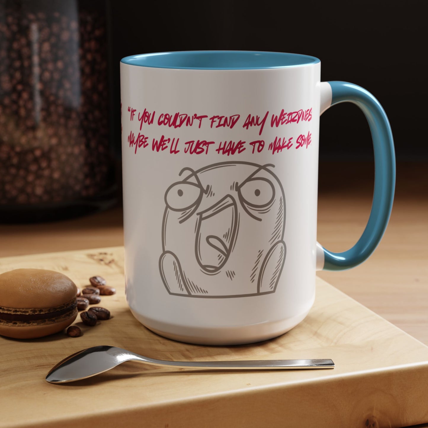Quirky make Weirdness Coffee Mug