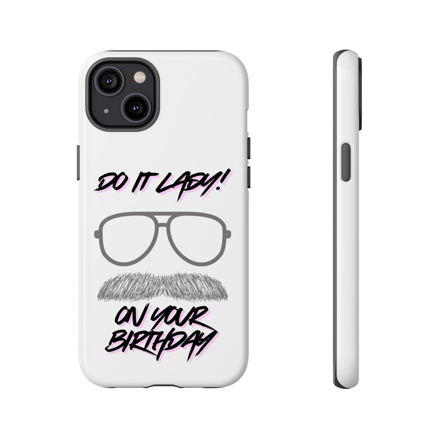 Birthday Phone Case with Funny Quote, Tough Cases for Gift, Unique Birthday Present, Humorous Accessory