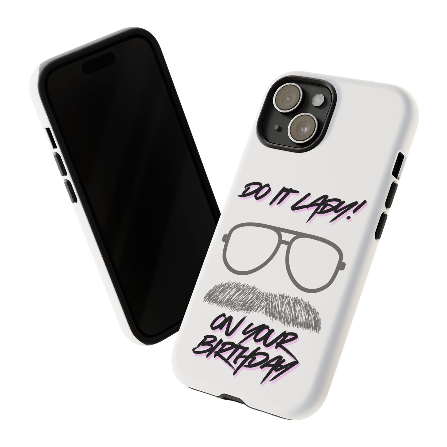 Birthday Phone Case with Funny Quote, Tough Cases for Gift, Unique Birthday Present, Humorous Accessory
