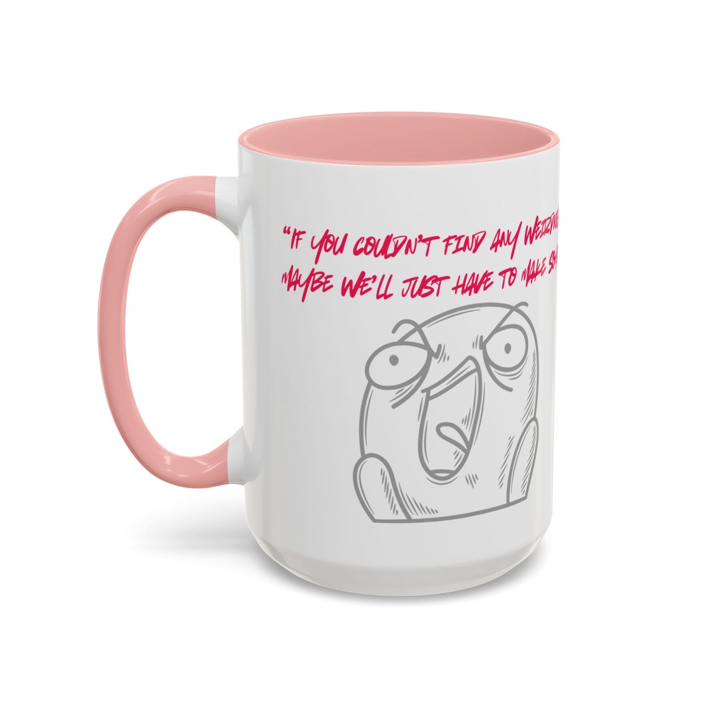 Quirky make Weirdness Coffee Mug