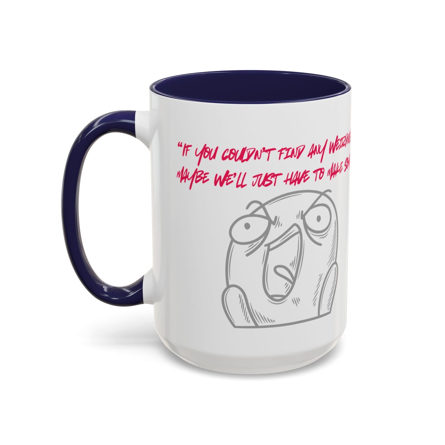 Quirky make Weirdness Coffee Mug
