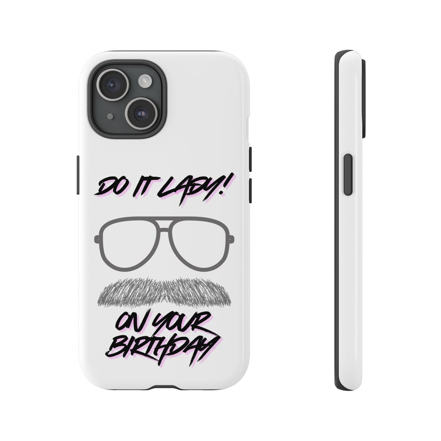 Birthday Phone Case with Funny Quote, Tough Cases for Gift, Unique Birthday Present, Humorous Accessory