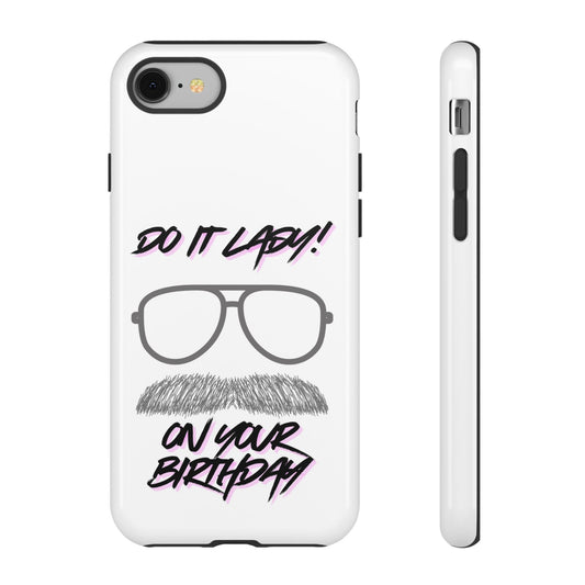 Birthday Phone Case with Funny Quote, Tough Cases for Gift, Unique Birthday Present, Humorous Accessory