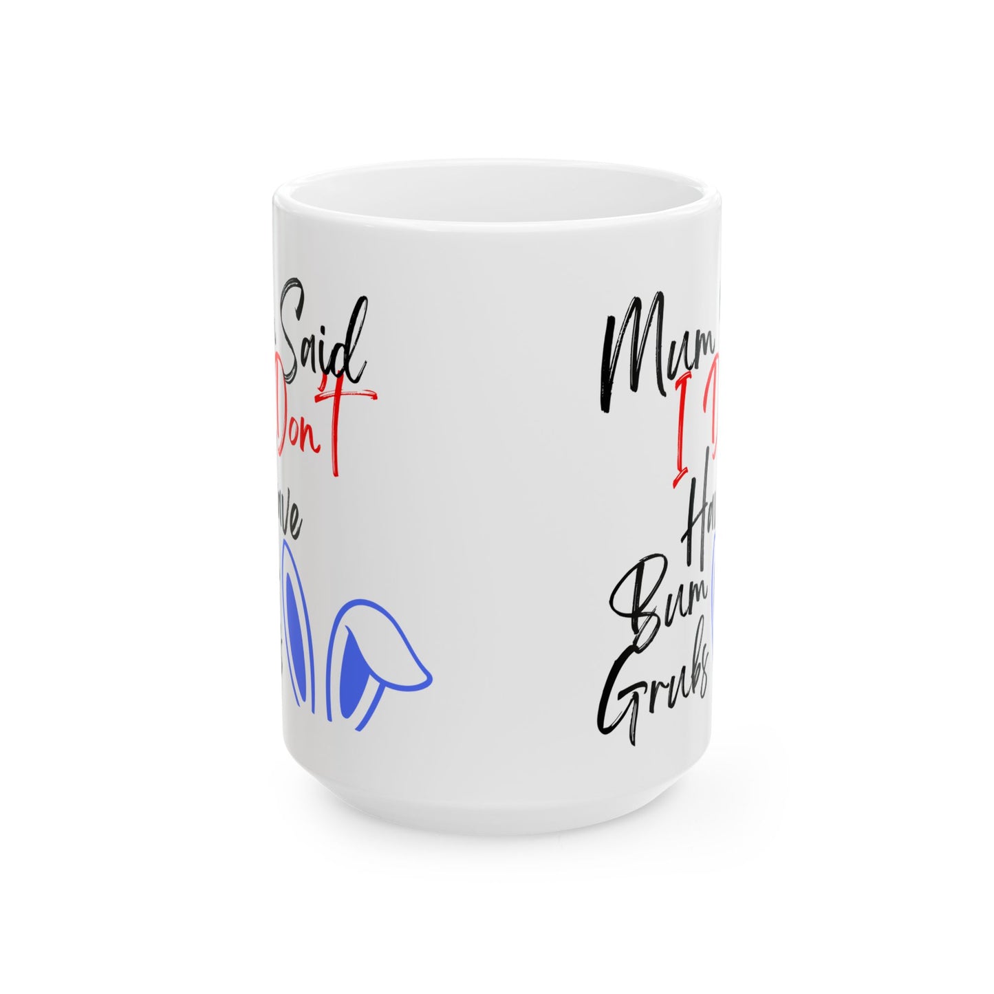 i don't have bum grubs Ceramic Mug, Inspirational Gift for Friends, Motivational Coffee Cup, Birthday Present, Thoughtful Tea Mug