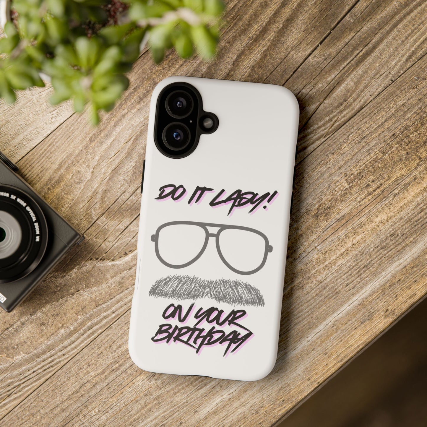 Birthday Phone Case with Funny Quote, Tough Cases for Gift, Unique Birthday Present, Humorous Accessory
