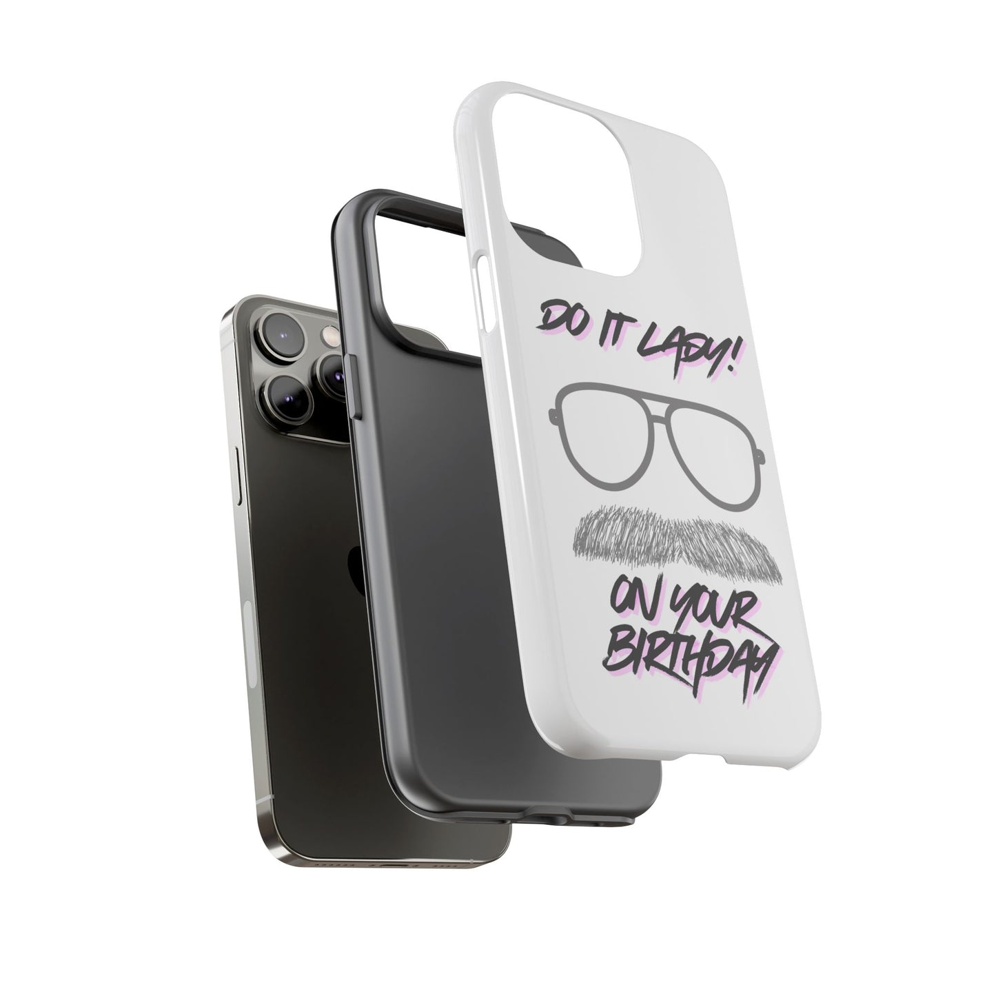 Birthday Phone Case with Funny Quote, Tough Cases for Gift, Unique Birthday Present, Humorous Accessory