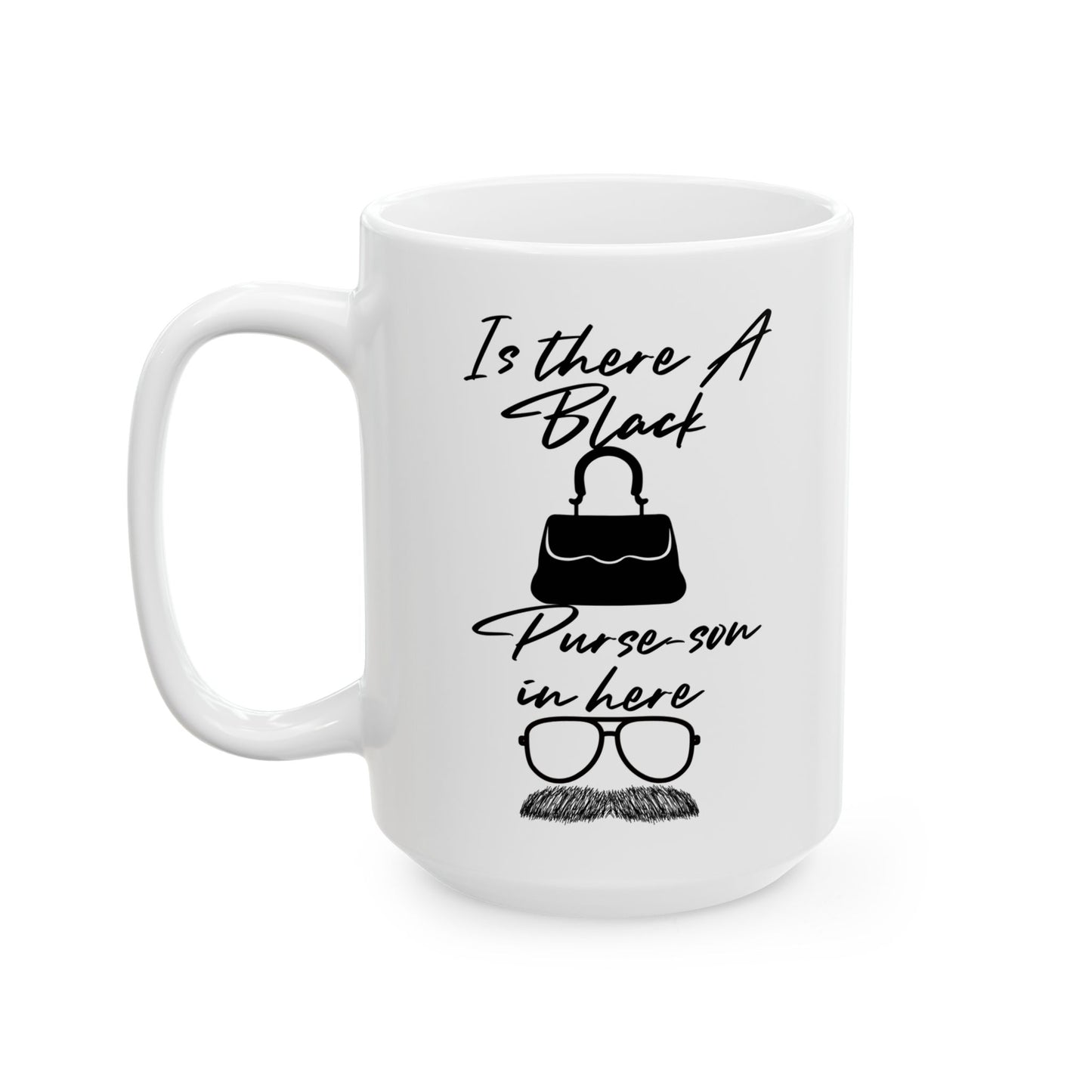 Black Purse  Ceramic Mug | Funny Coffee Cup for Teachers, Birthday Gift, Office Humor, 11oz 15oz