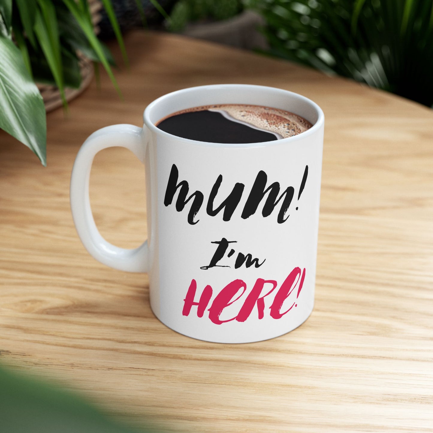 Mom I'm Here Ceramic Mug - Perfect Gift for Mother's Day, Birthdays, or Just Because, 11oz, 15oz