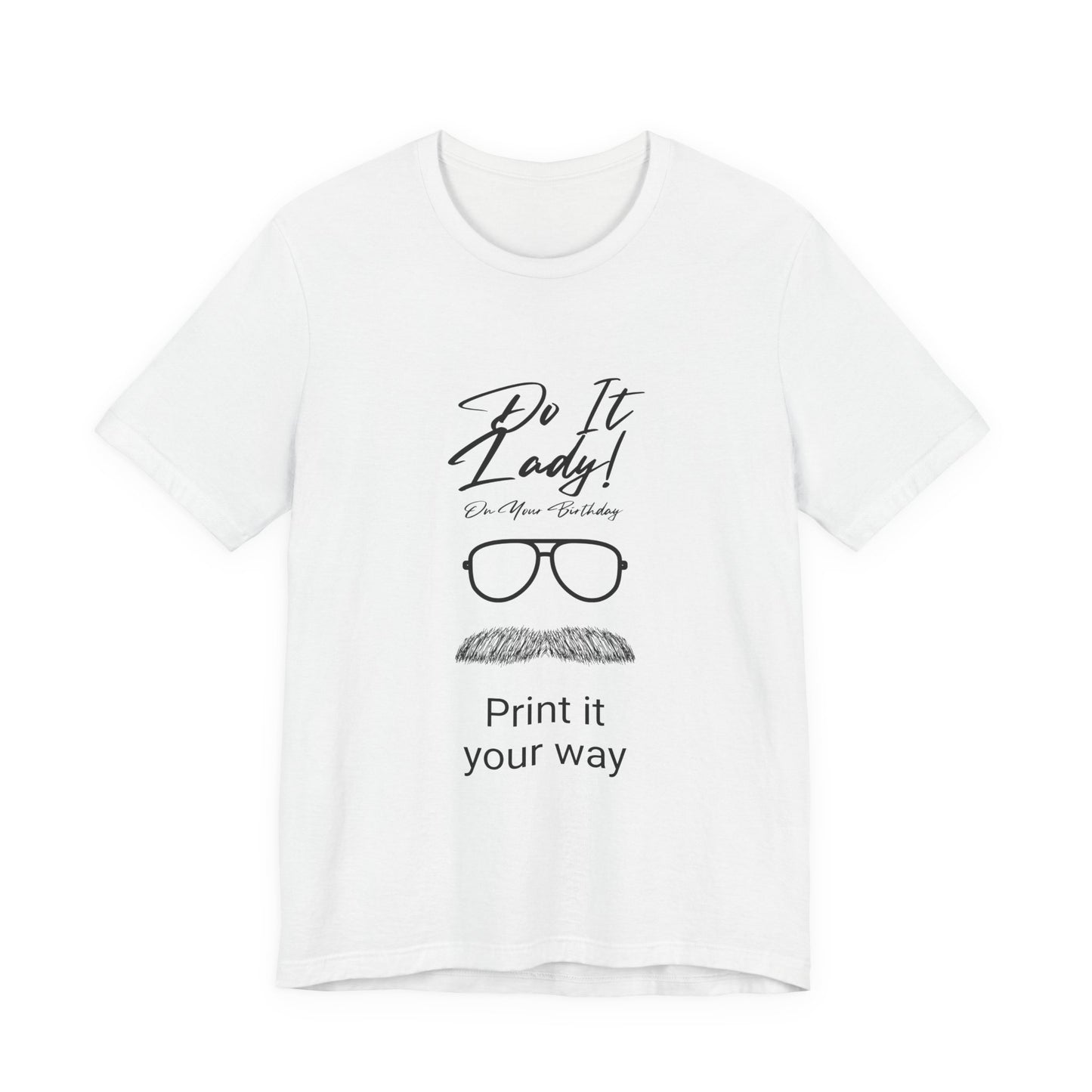Unisex T-Shirt with Motivational Quotes | Perfect Gift for Friends, Birthdays, Celebrations, Casual Wear, Positive Vibes