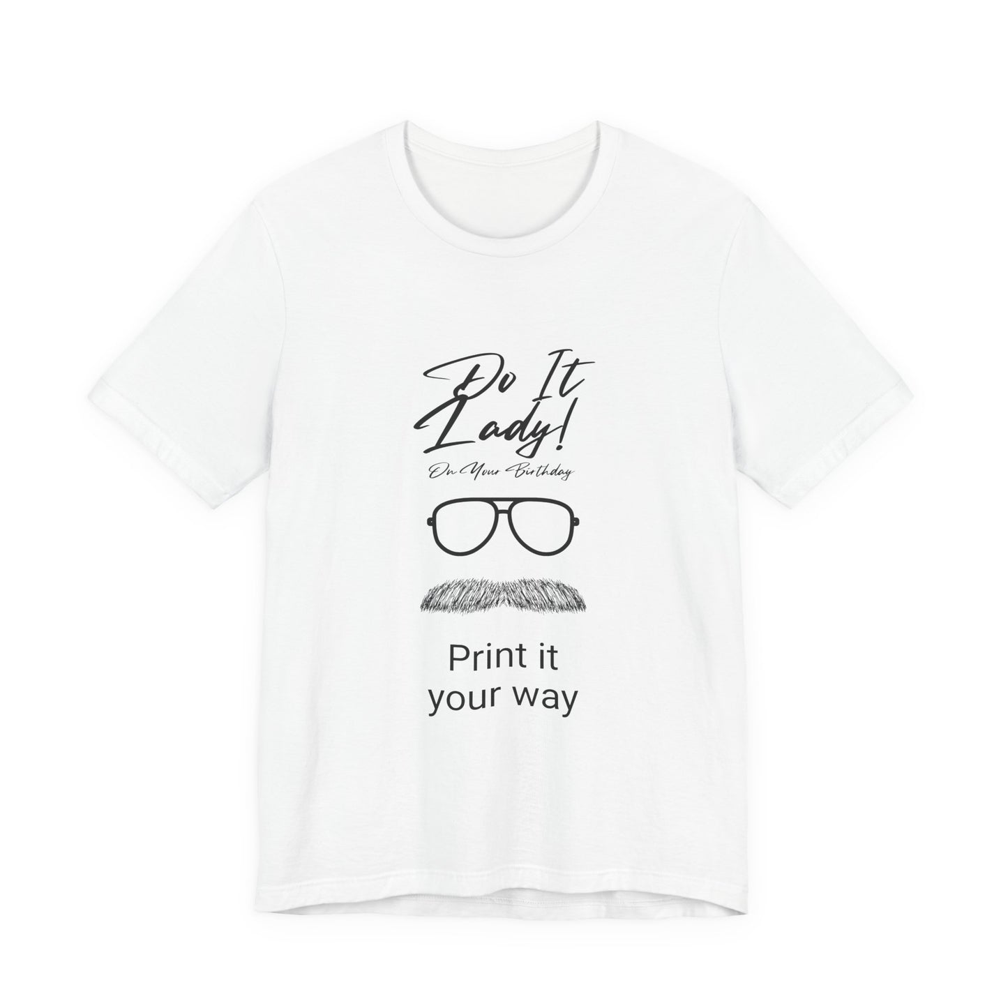 Unisex T-Shirt with Motivational Quotes | Perfect Gift for Friends, Birthdays, Celebrations, Casual Wear, Positive Vibes
