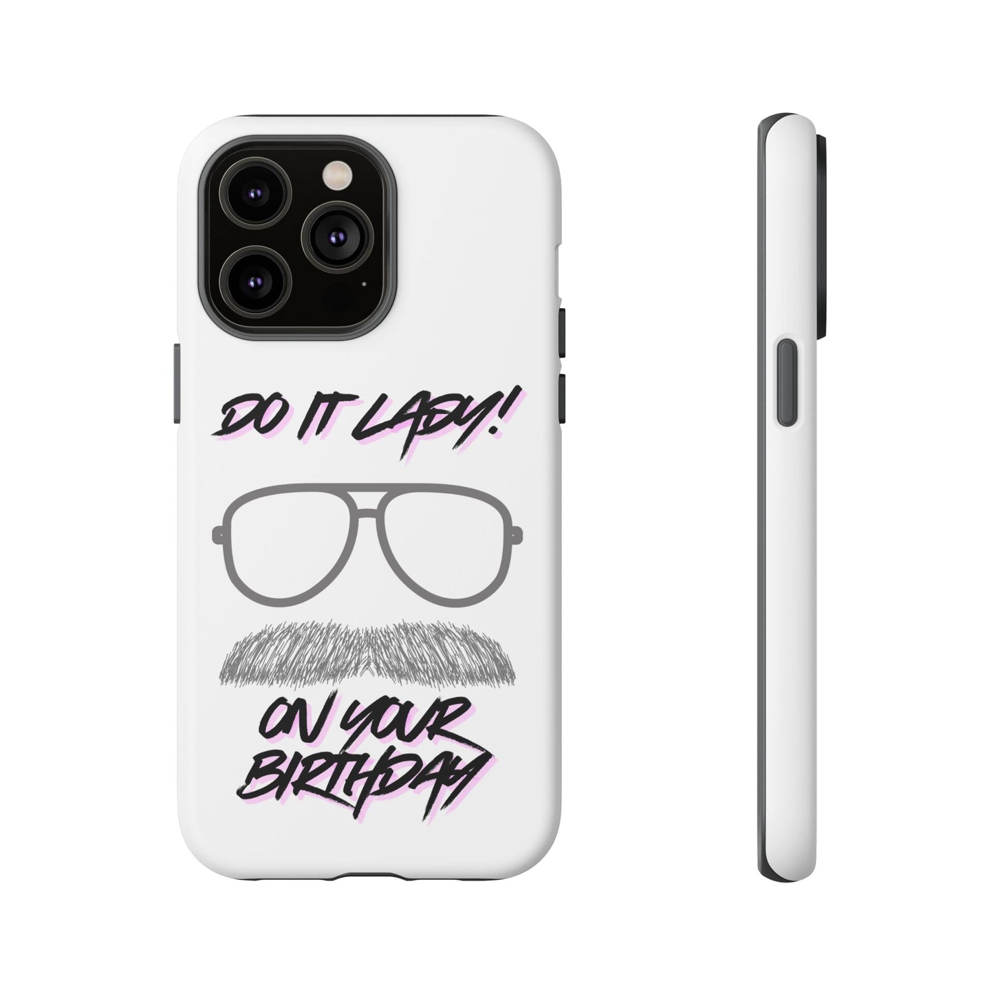 Birthday Phone Case with Funny Quote, Tough Cases for Gift, Unique Birthday Present, Humorous Accessory