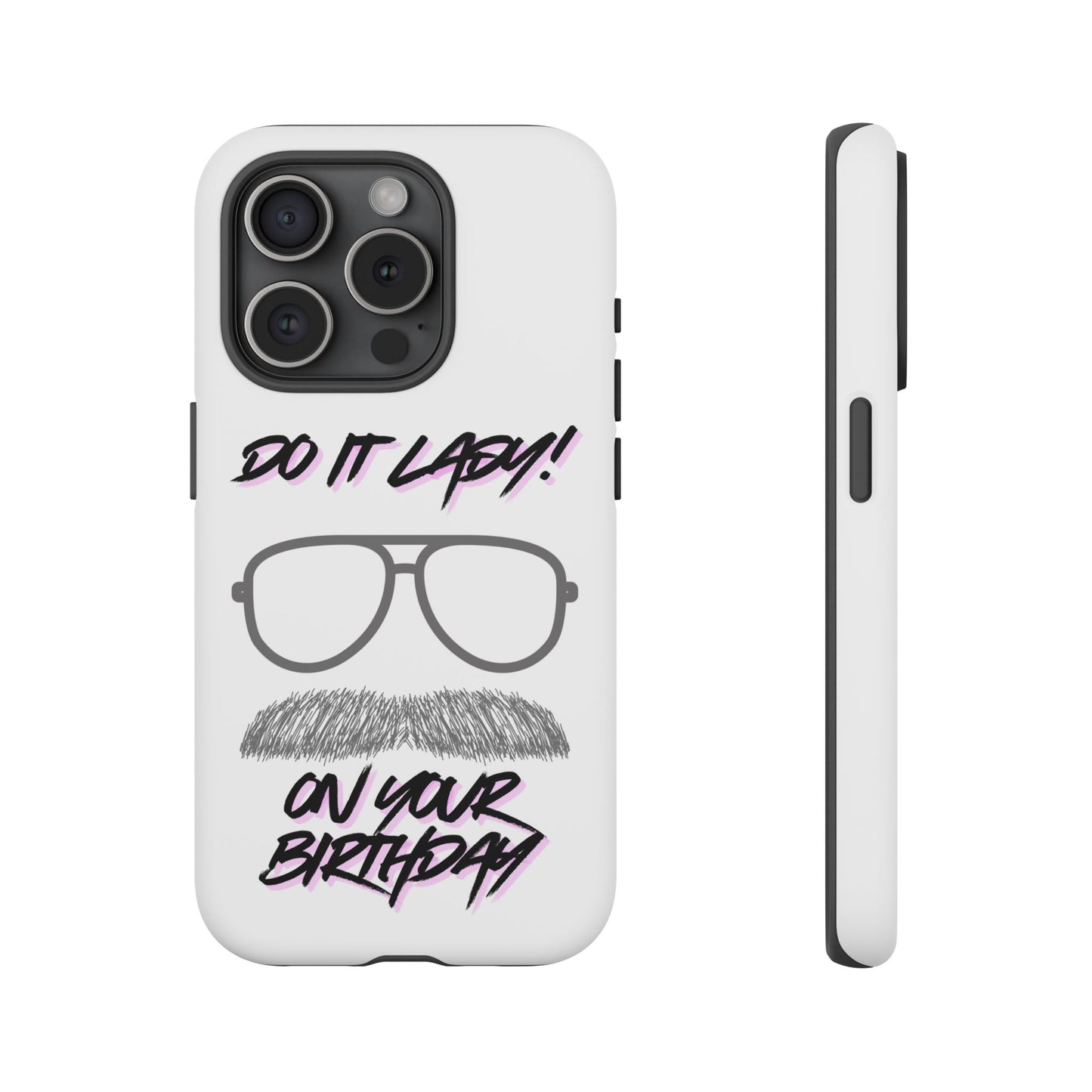 Birthday Phone Case with Funny Quote, Tough Cases for Gift, Unique Birthday Present, Humorous Accessory