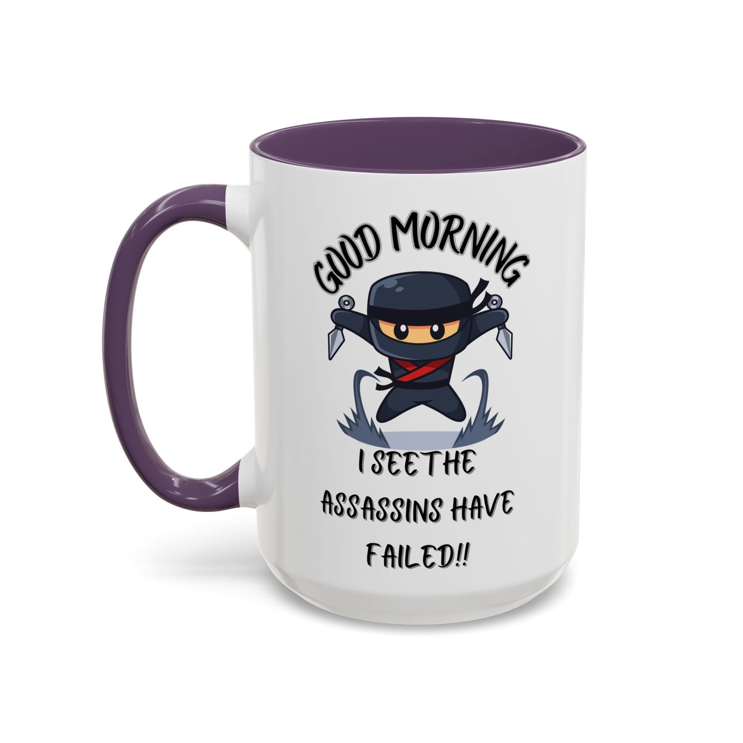 Good Morning Assassins have failed Coffee Mug | Fun Ceramic Mug | Gifts for Him/Her, Office Humor, Birthday Surprise, Ninja Lover