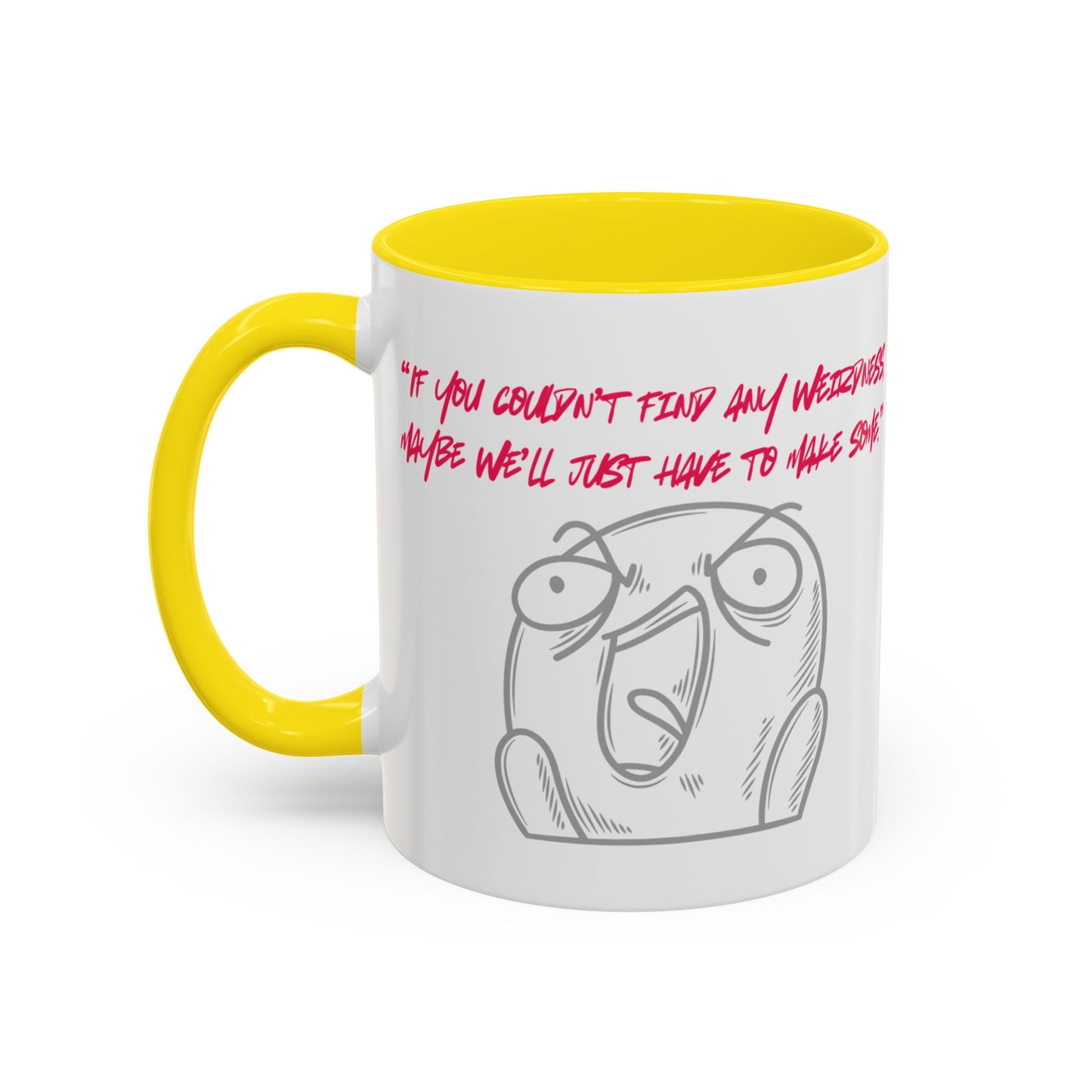 Quirky make Weirdness Coffee Mug