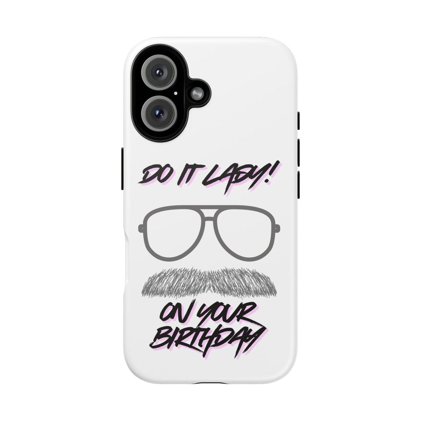 Birthday Phone Case with Funny Quote, Tough Cases for Gift, Unique Birthday Present, Humorous Accessory