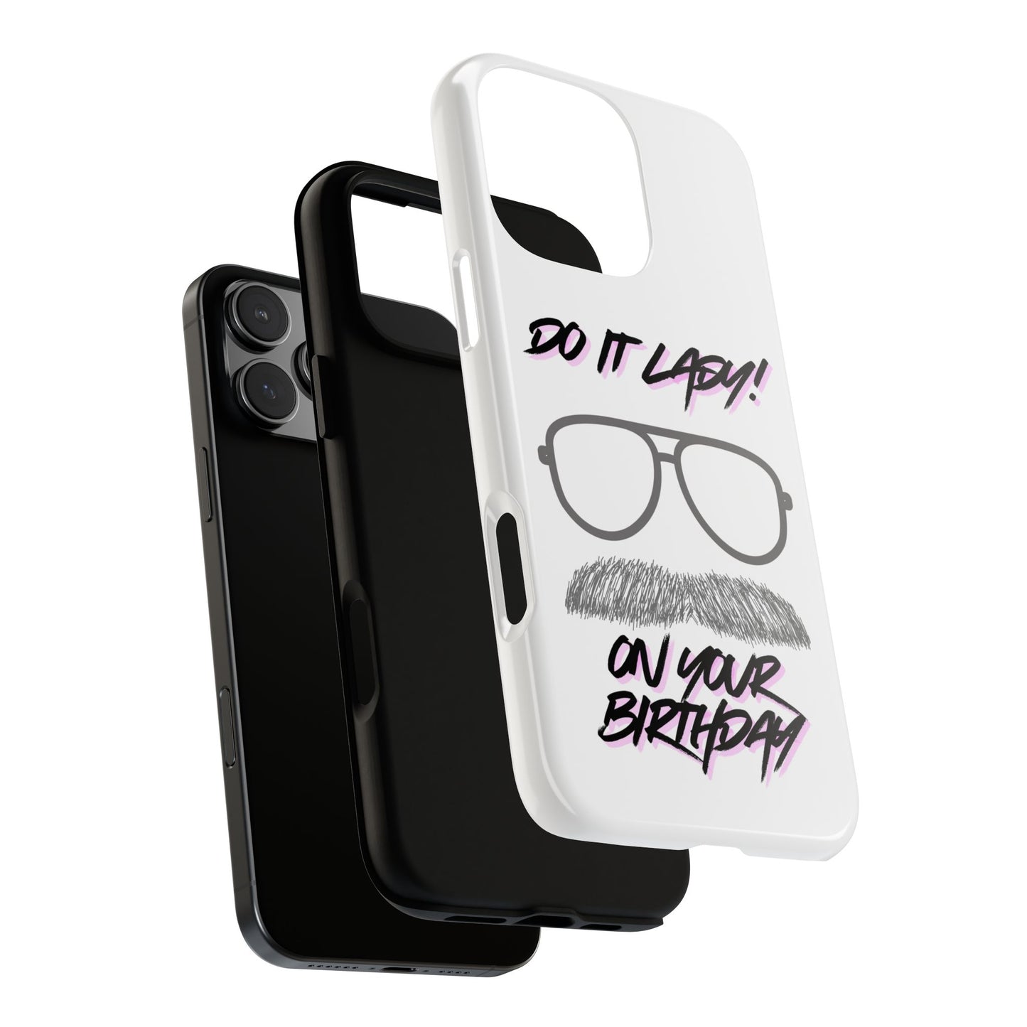 Birthday Phone Case with Funny Quote, Tough Cases for Gift, Unique Birthday Present, Humorous Accessory