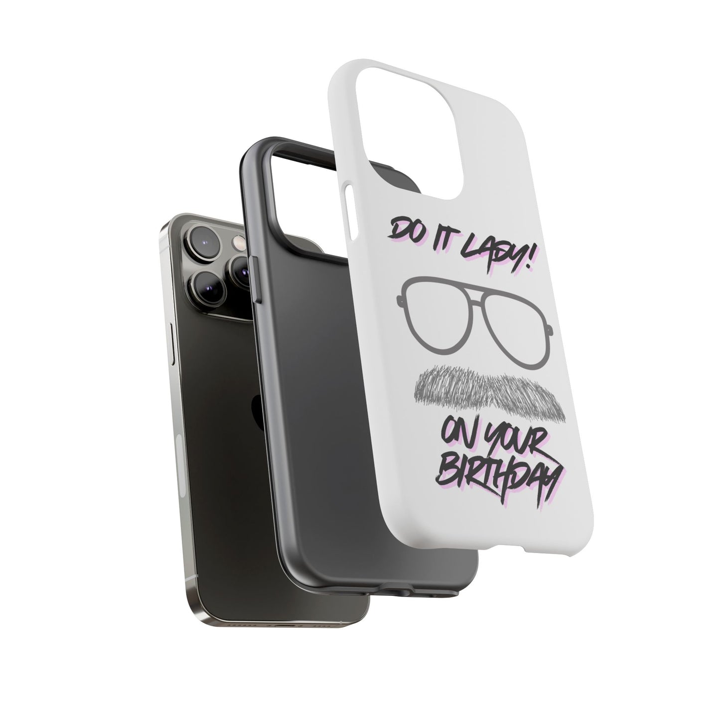 Birthday Phone Case with Funny Quote, Tough Cases for Gift, Unique Birthday Present, Humorous Accessory