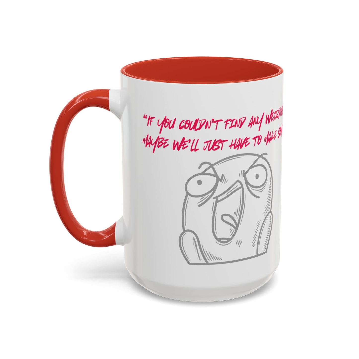 Quirky make Weirdness Coffee Mug