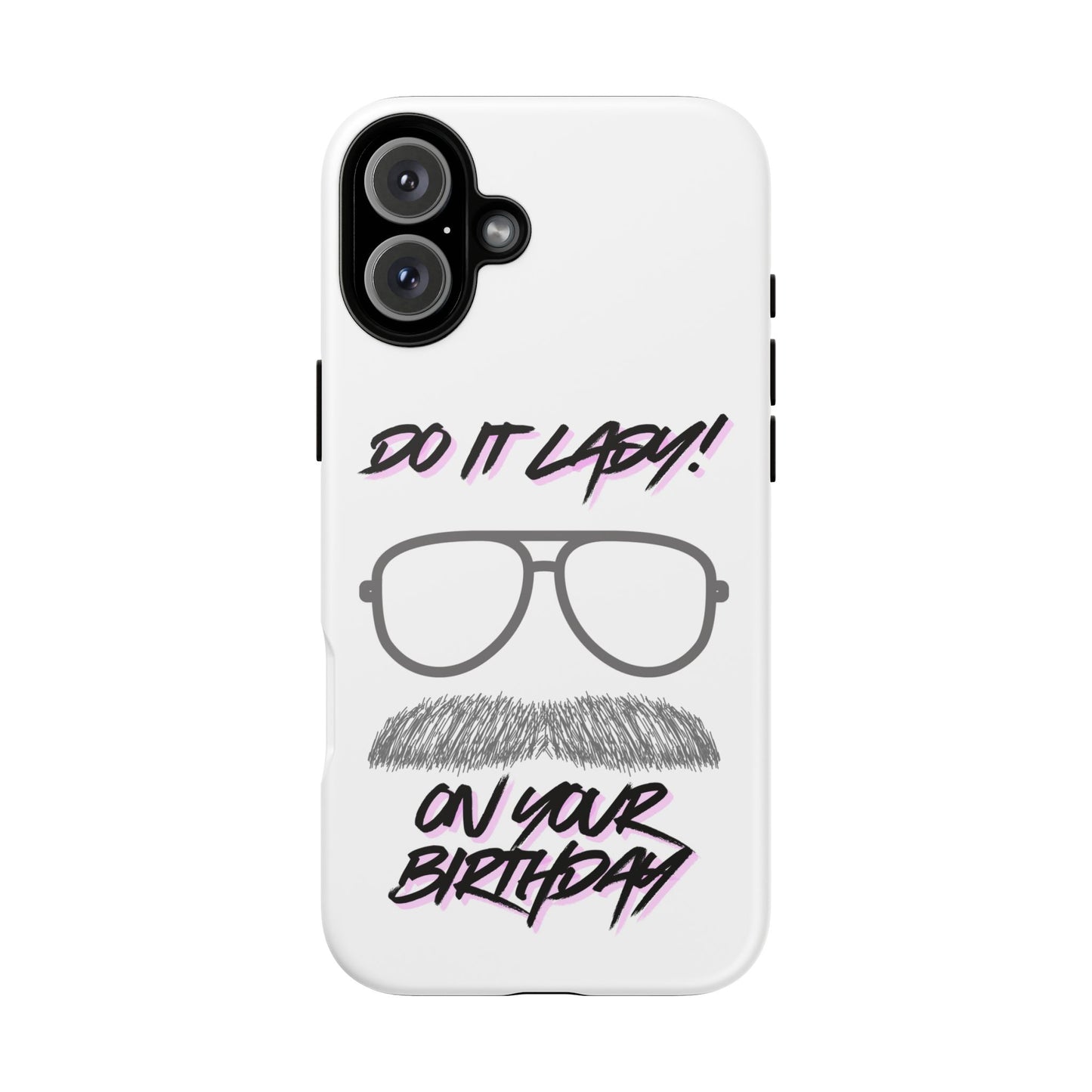 Birthday Phone Case with Funny Quote, Tough Cases for Gift, Unique Birthday Present, Humorous Accessory