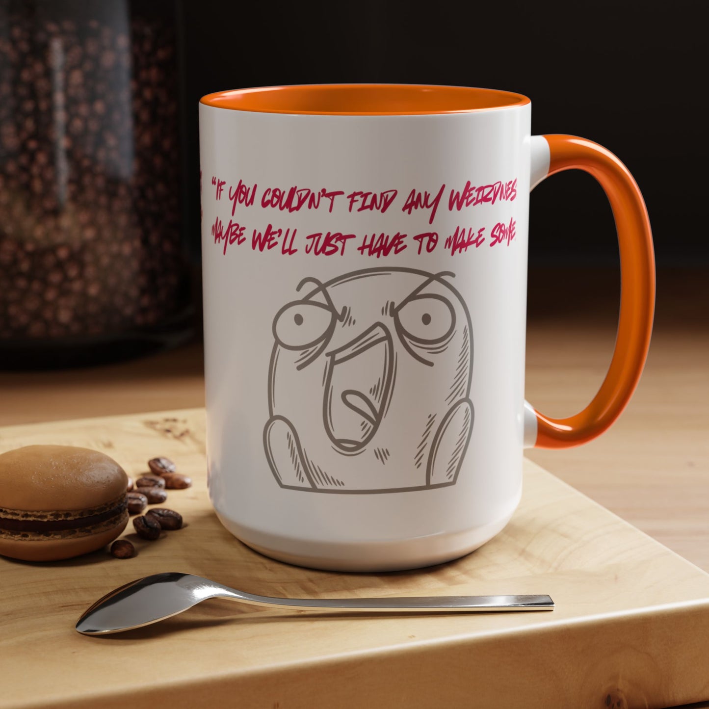 Quirky make Weirdness Coffee Mug