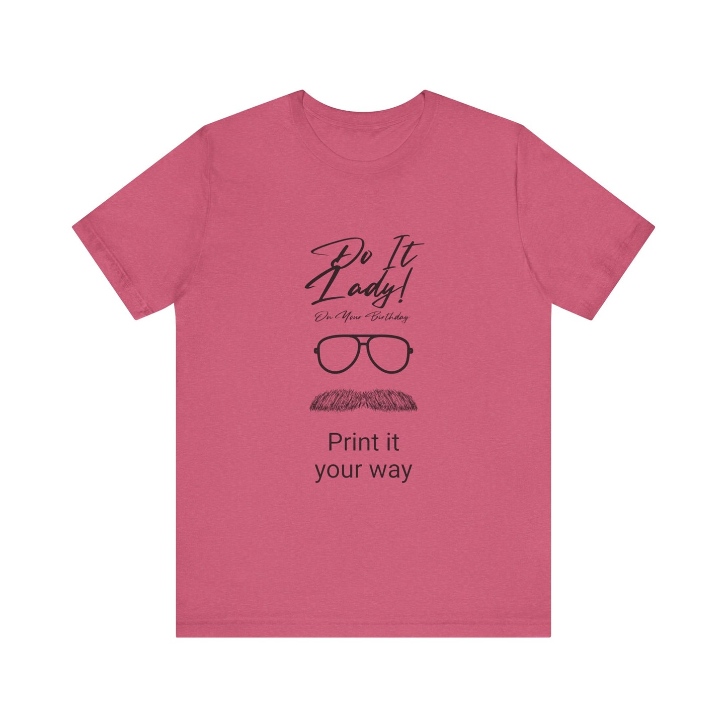 Unisex T-Shirt with Motivational Quotes | Perfect Gift for Friends, Birthdays, Celebrations, Casual Wear, Positive Vibes
