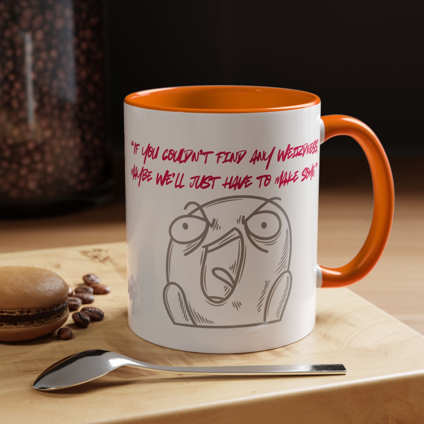 Quirky make Weirdness Coffee Mug