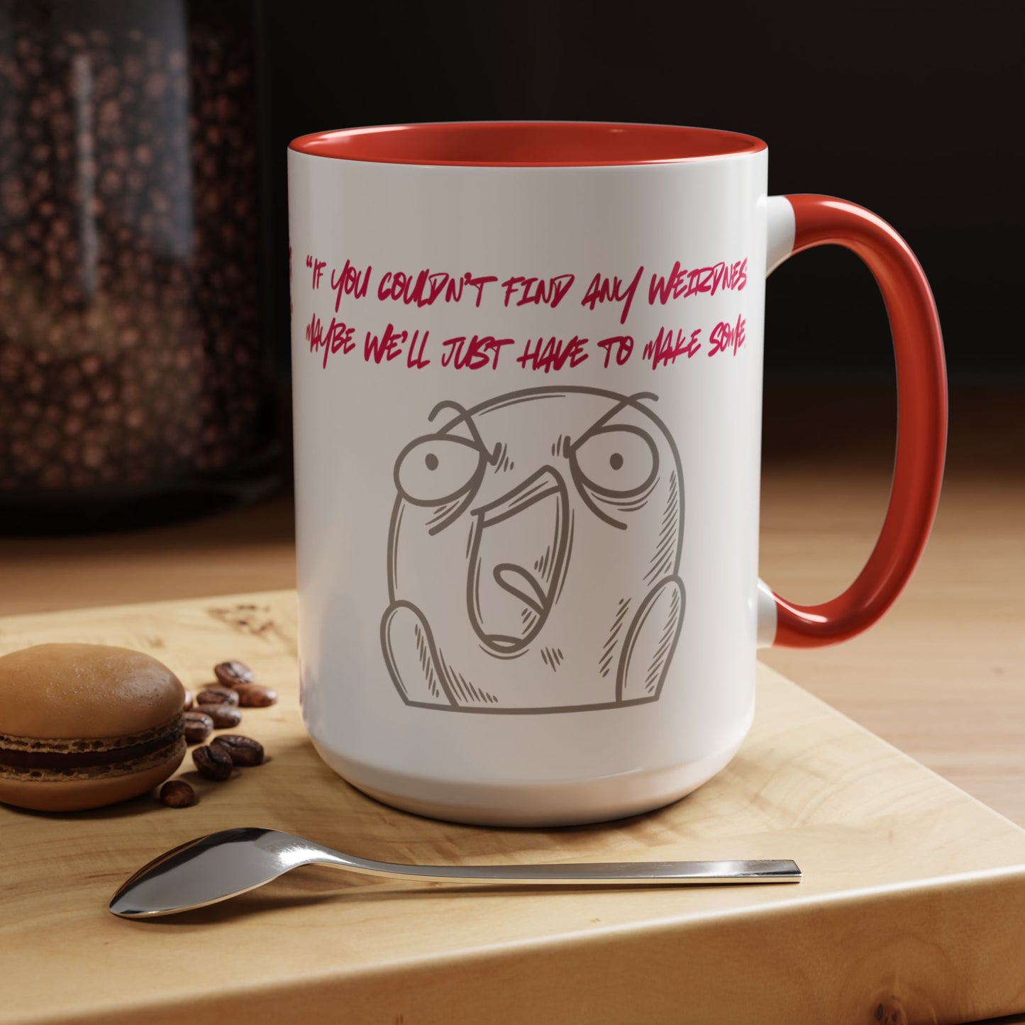 Quirky make Weirdness Coffee Mug