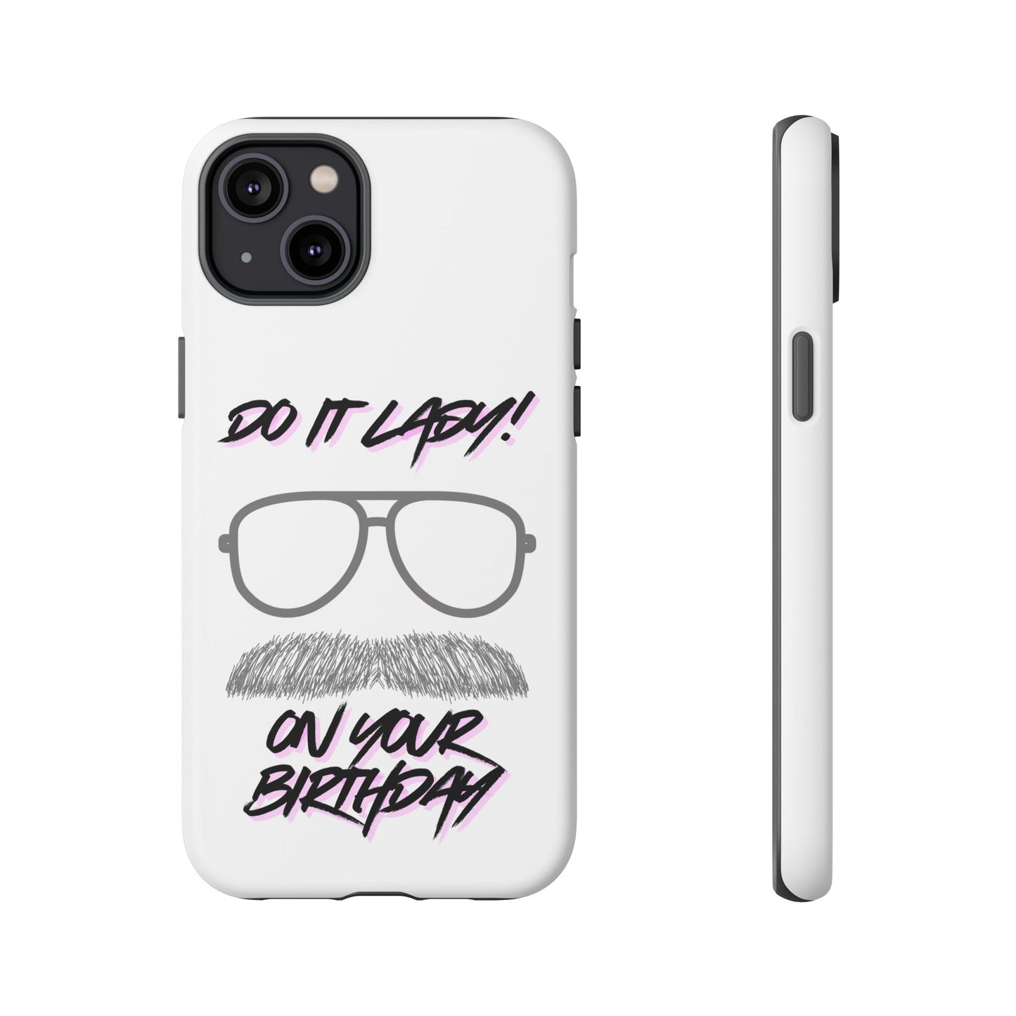 Birthday Phone Case with Funny Quote, Tough Cases for Gift, Unique Birthday Present, Humorous Accessory