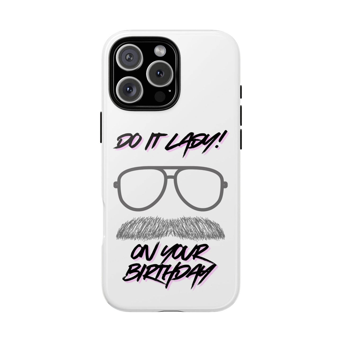 Birthday Phone Case with Funny Quote, Tough Cases for Gift, Unique Birthday Present, Humorous Accessory