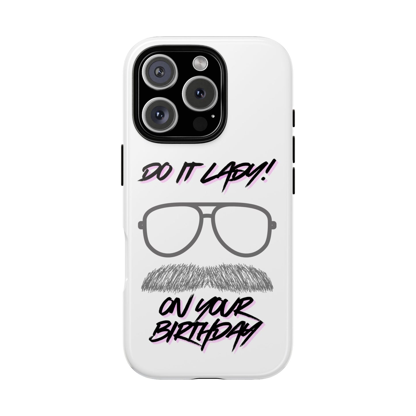 Birthday Phone Case with Funny Quote, Tough Cases for Gift, Unique Birthday Present, Humorous Accessory