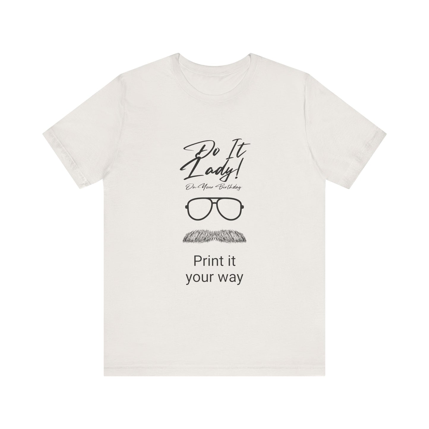 Unisex T-Shirt with Motivational Quotes | Perfect Gift for Friends, Birthdays, Celebrations, Casual Wear, Positive Vibes