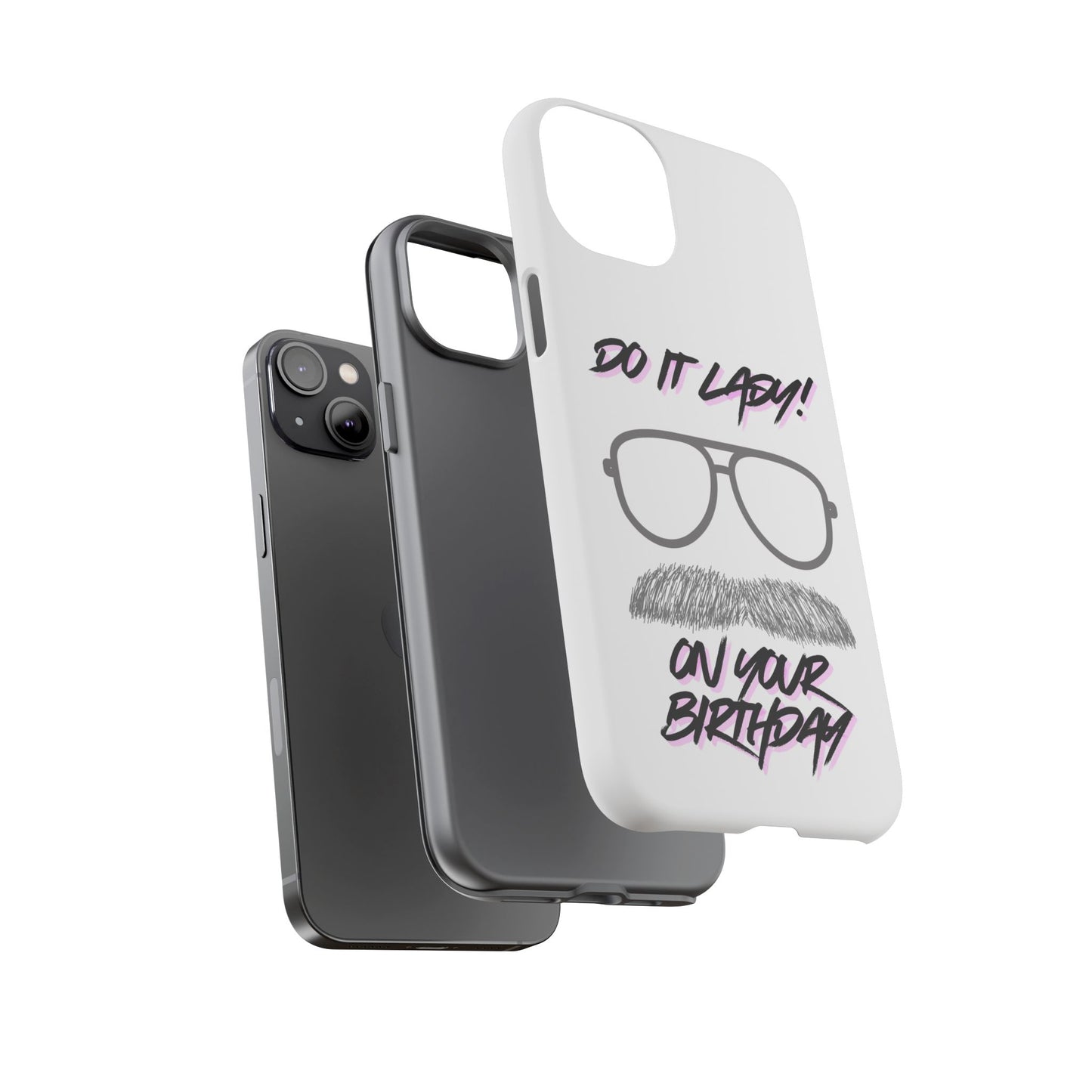 Birthday Phone Case with Funny Quote, Tough Cases for Gift, Unique Birthday Present, Humorous Accessory