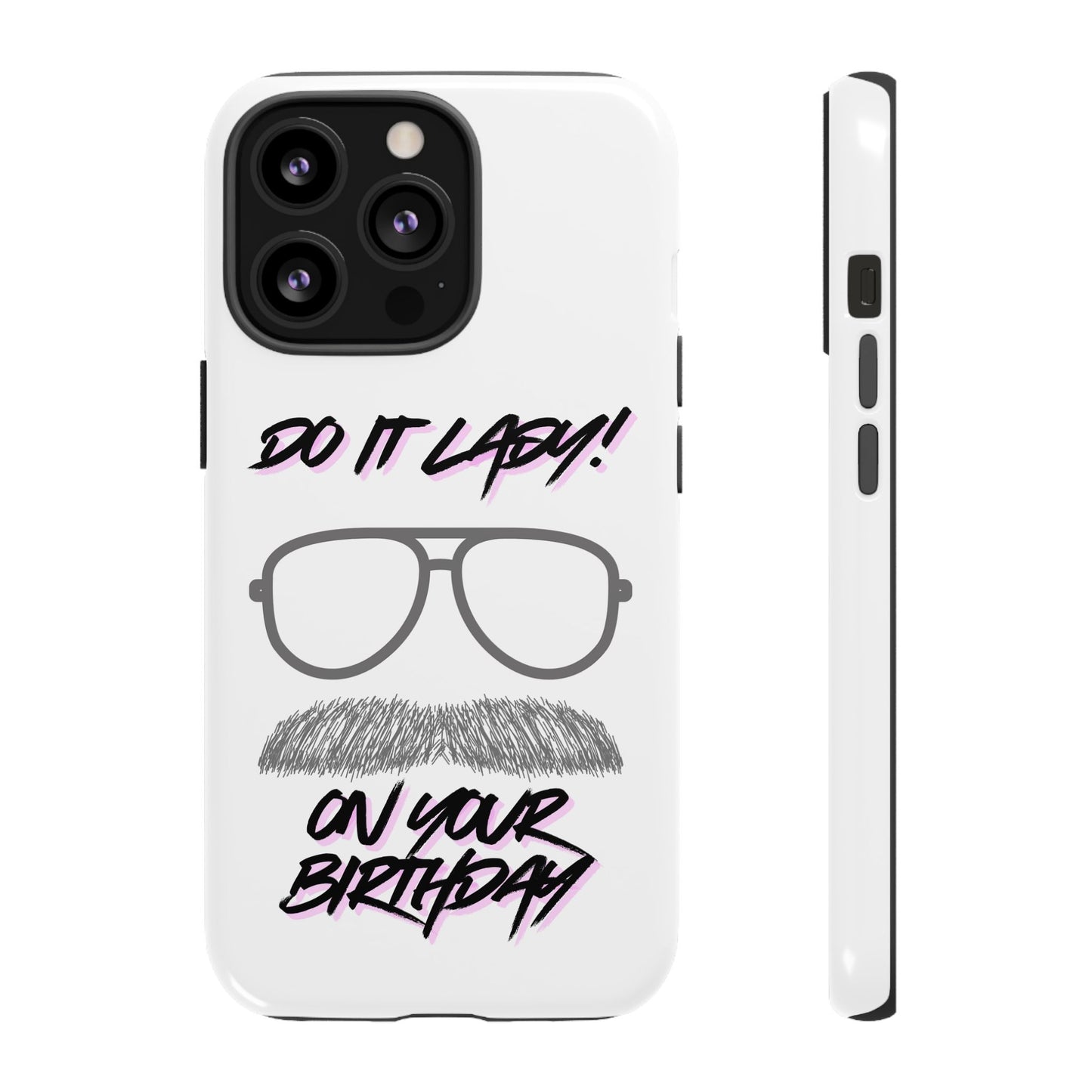 Birthday Phone Case with Funny Quote, Tough Cases for Gift, Unique Birthday Present, Humorous Accessory