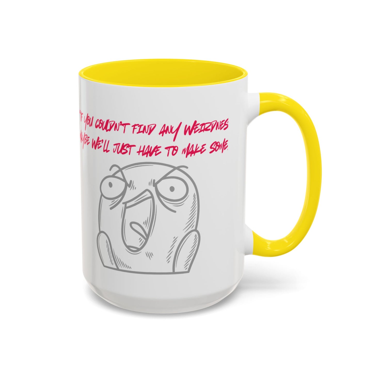 Quirky make Weirdness Coffee Mug