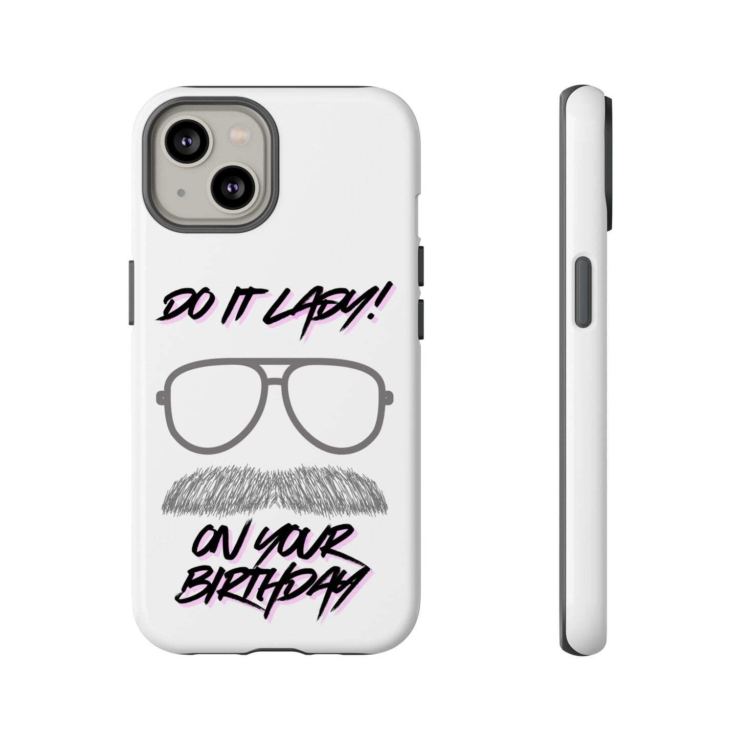 Birthday Phone Case with Funny Quote, Tough Cases for Gift, Unique Birthday Present, Humorous Accessory
