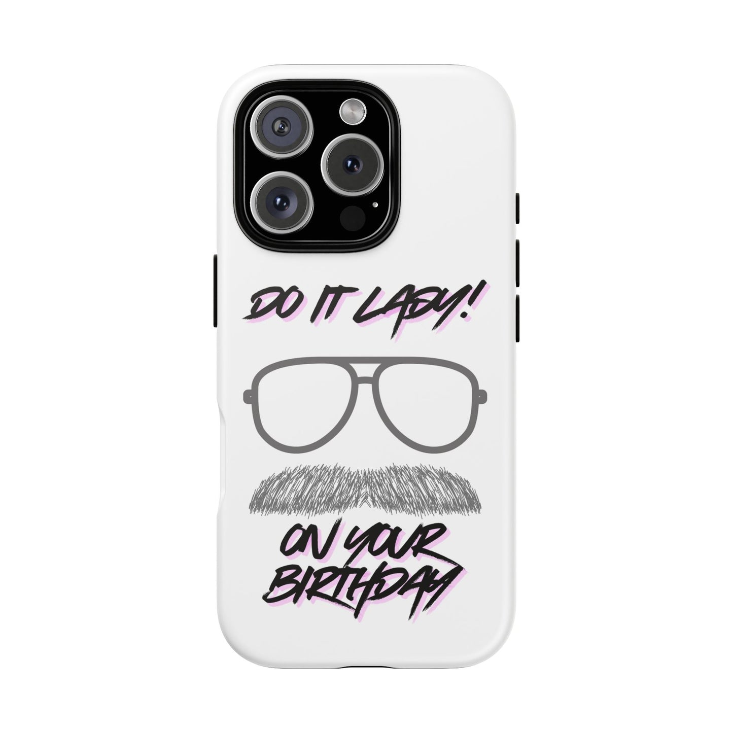 Birthday Phone Case with Funny Quote, Tough Cases for Gift, Unique Birthday Present, Humorous Accessory