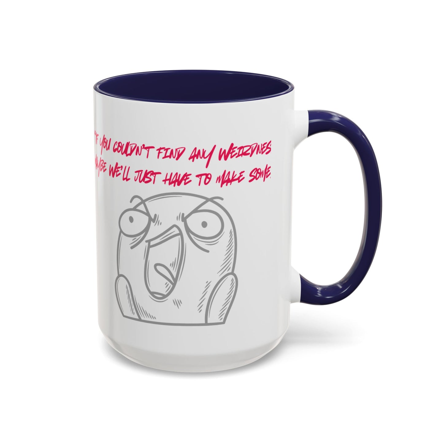 Quirky make Weirdness Coffee Mug